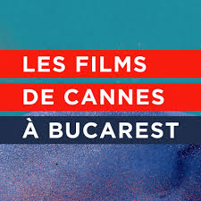 Les Films de Cannes à Bucarest